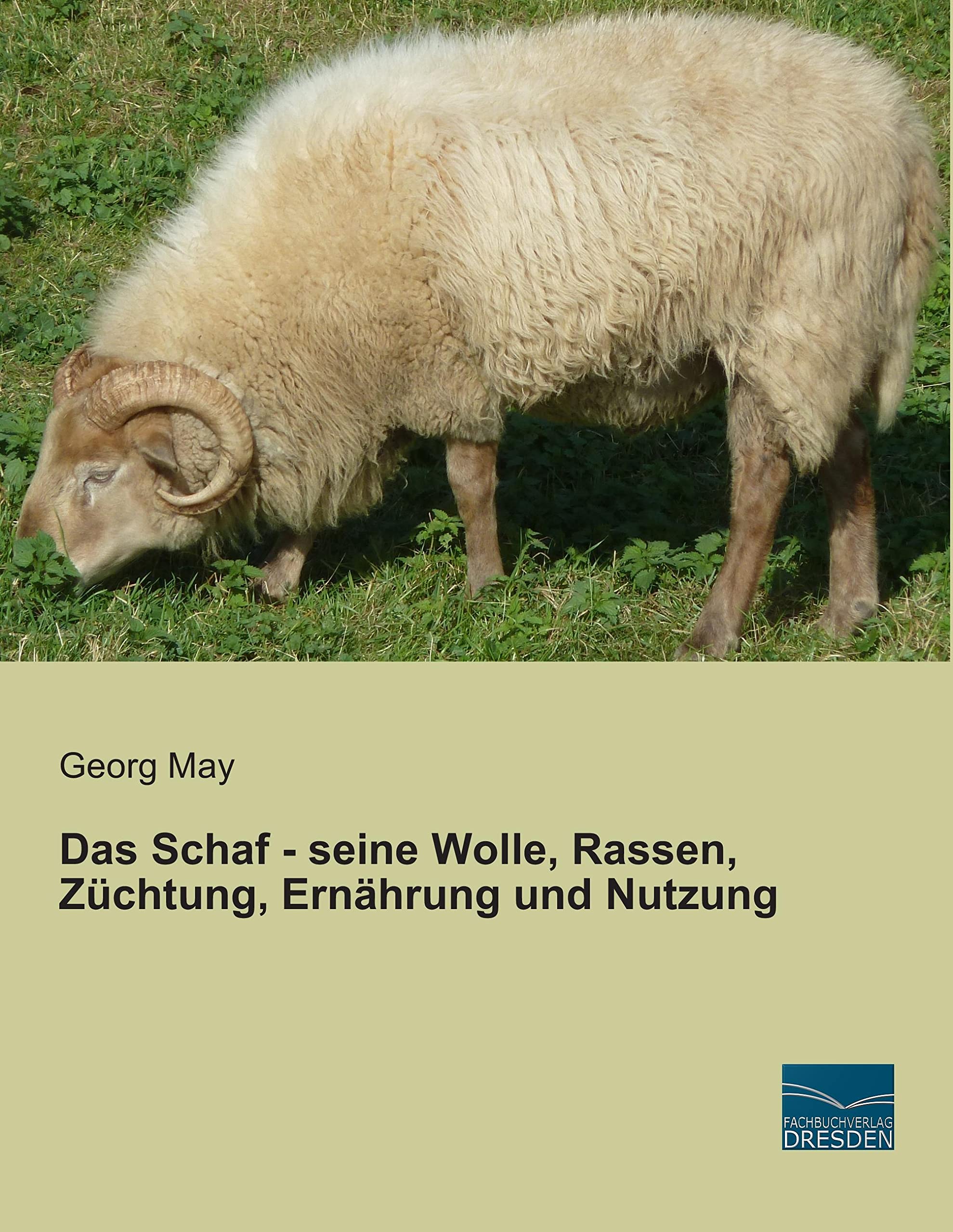 Das Schaf - seine Wolle, Rassen, Züchtung, Ernährung und Nutzung Pets