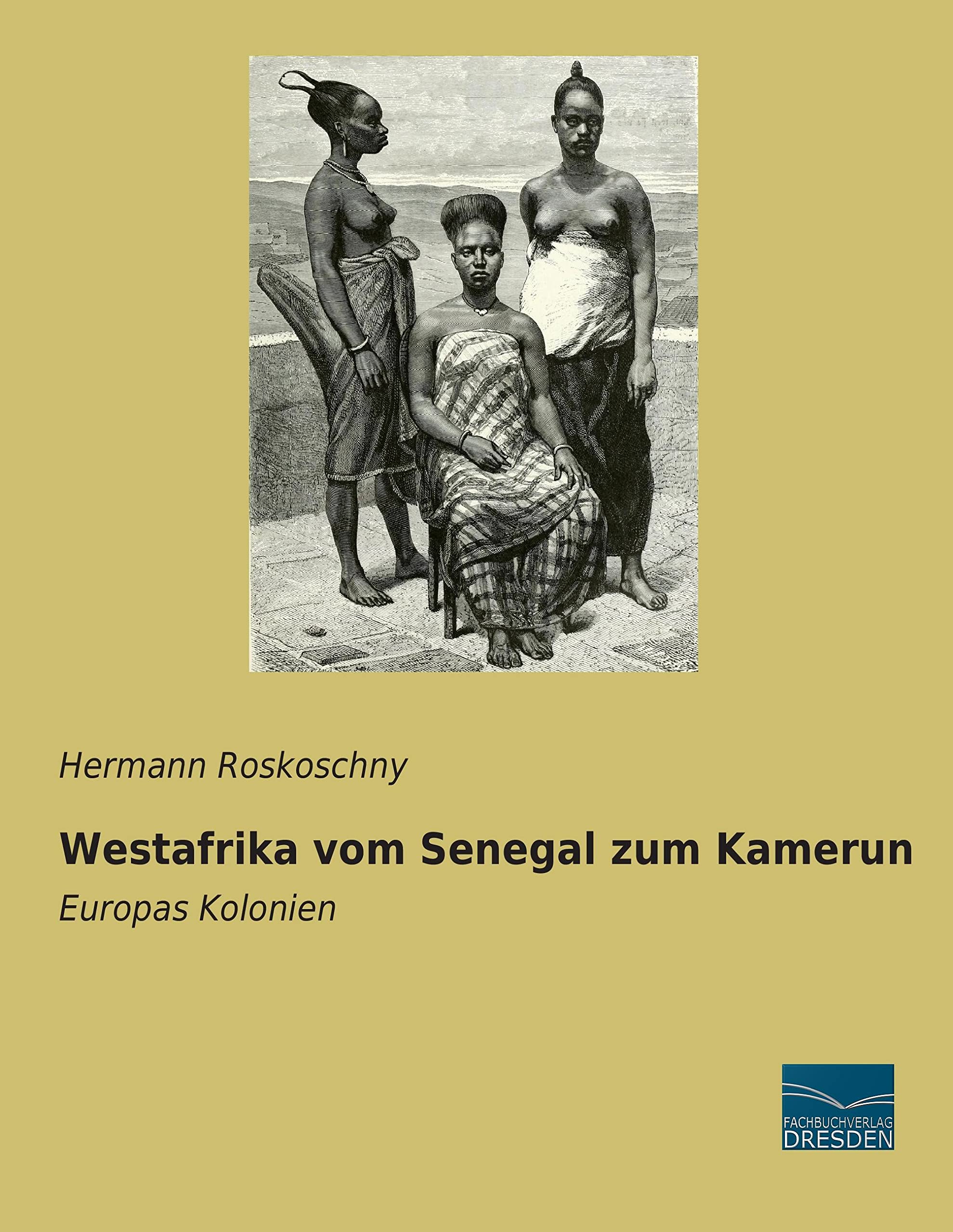 Westafrika vom Senegal zum Kamerun: Europas Kolonien Law
