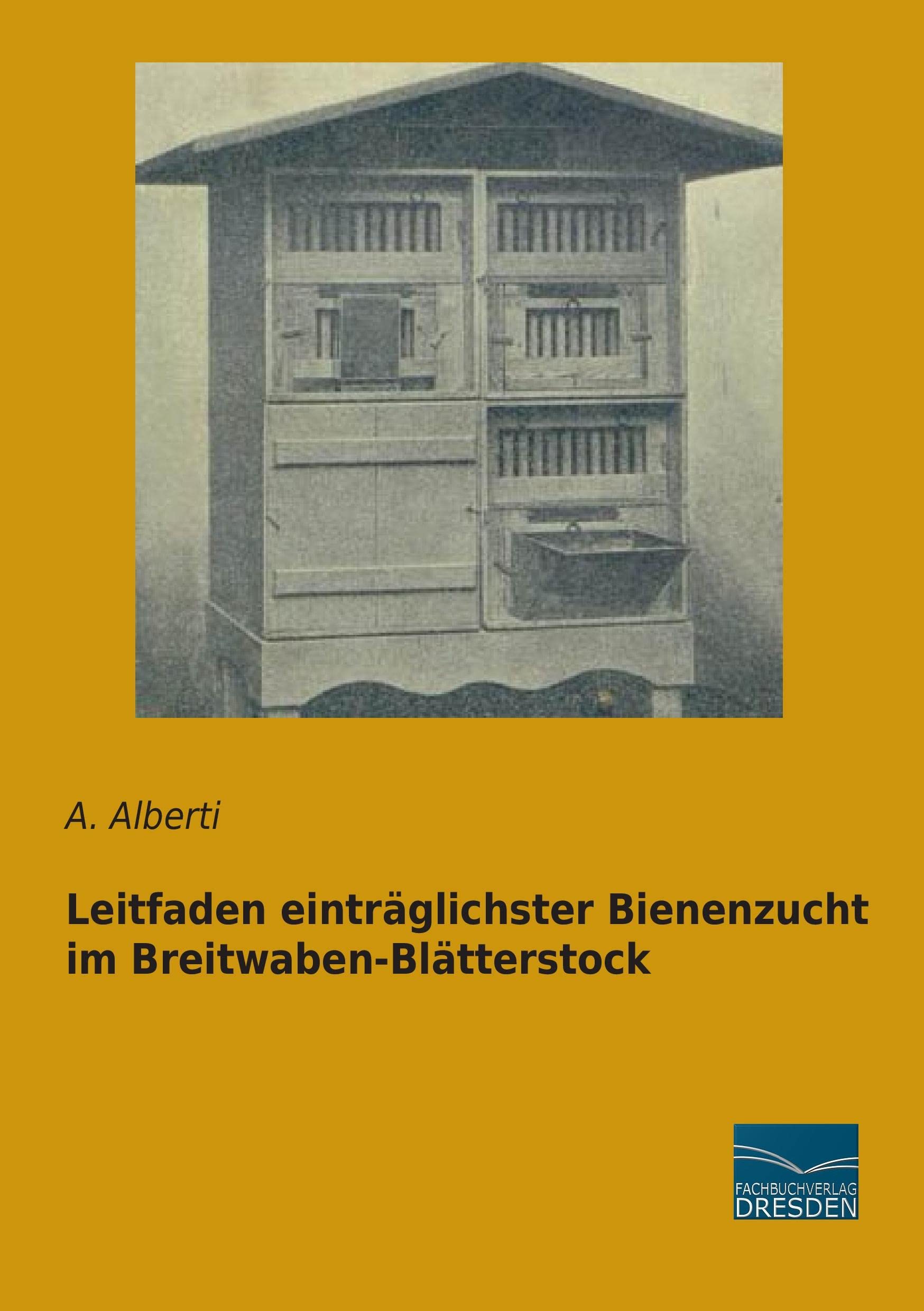 Leitfaden eintraeglichster Bienenzucht im Breitwaben-Blaetterstock Pets