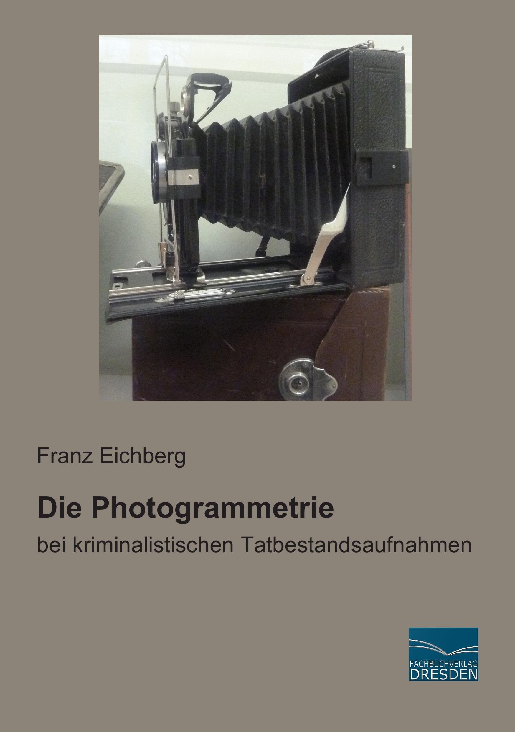 Die Photogrammetrie: bei kriminalistischen Tatbestandsaufnahmen Photography