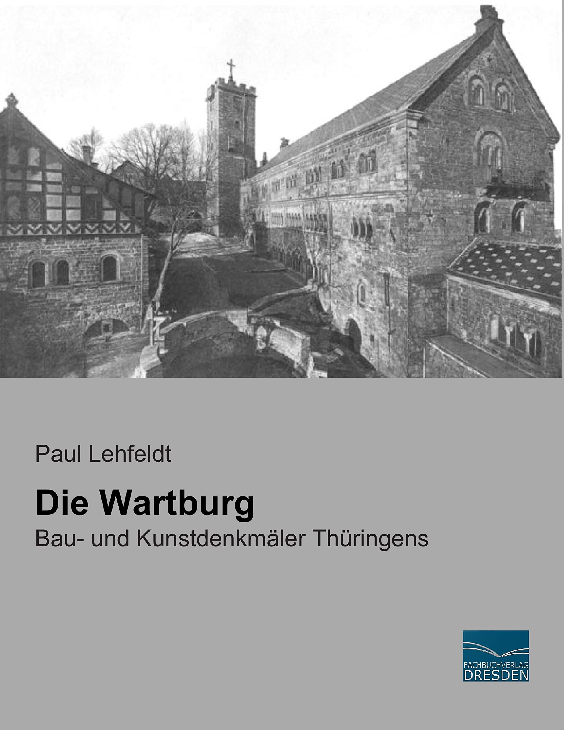 Die Wartburg: Bau- und Kunstdenkmaeler Thueringens: Bau- und Kunstdenkmäler Thüringens Architecture