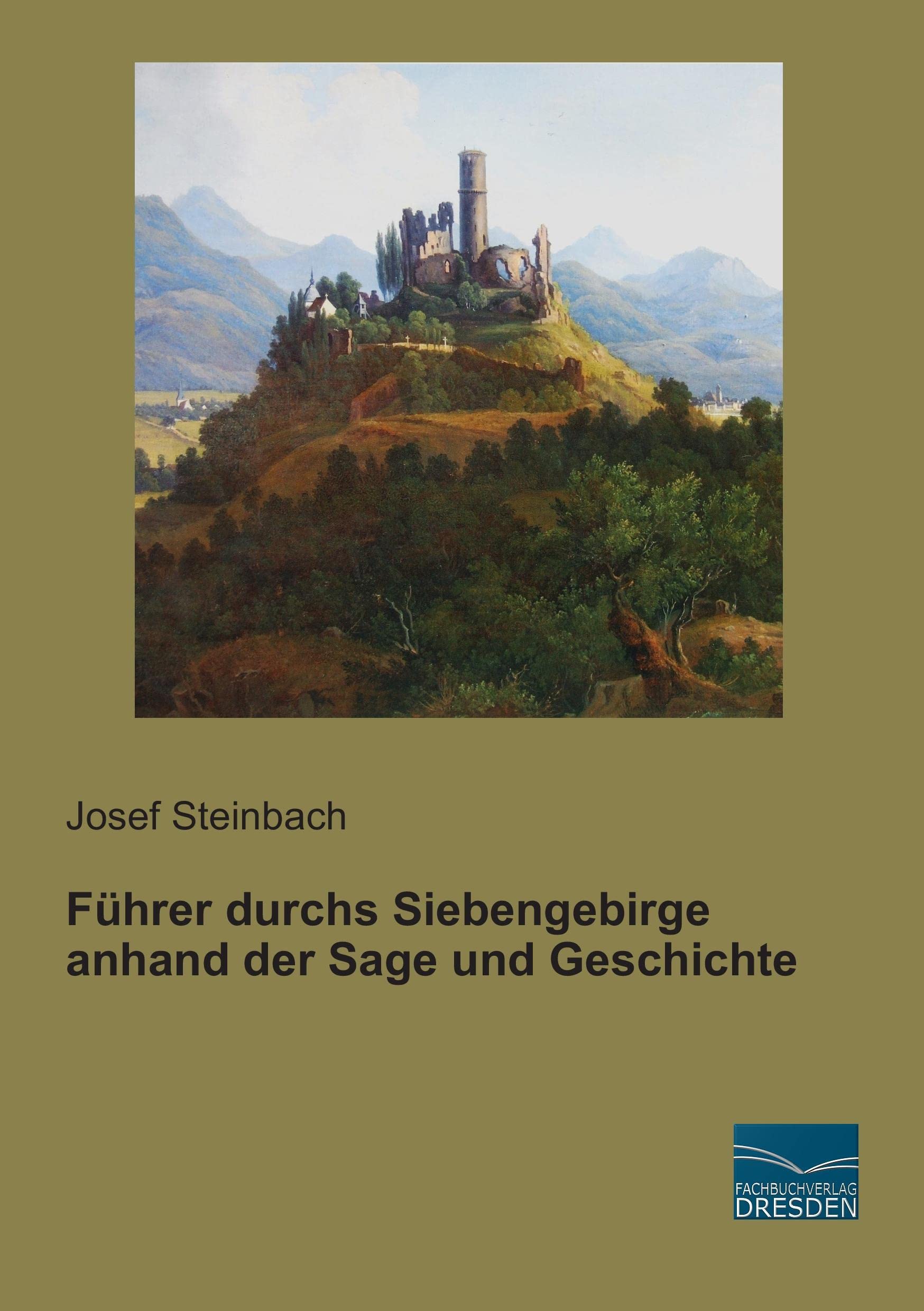 Fuehrer durchs Siebengebirge anhand der Sage und Geschichte Politics & History