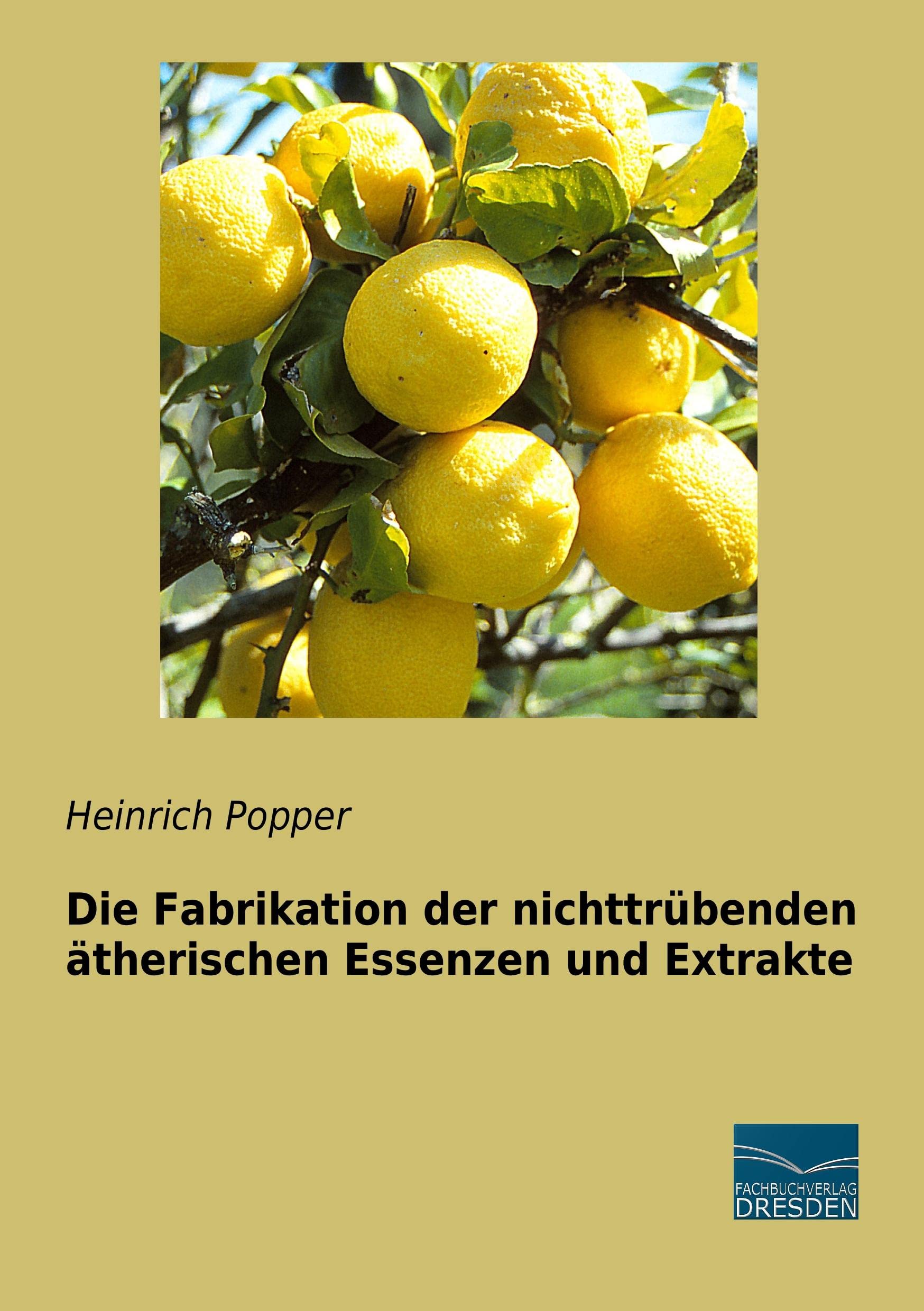 Die Fabrikation der nichttruebenden aetherischen Essenzen und Extrakte Media & Communication