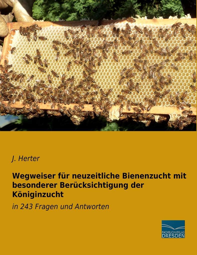 Wegweiser für neuzeitliche Bienenzucht mit besonderer Berücksichtigung der Königinzucht Pets