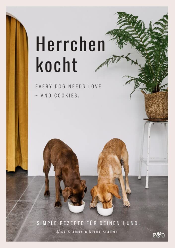 Herrchen kocht: Every dog needs love - and cookies. Simple Rezepte für deinen Hund Medicine