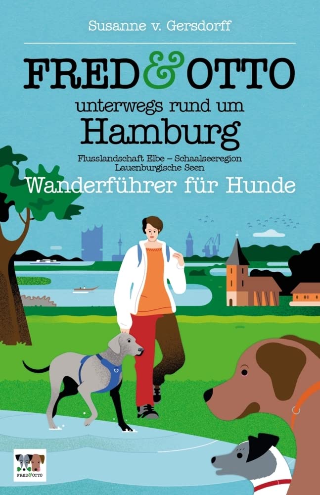 FRED & OTTO unterwegs rund um Hamburg: Wanderführer für Hunde (Flusslandschaft Elbe - Schaalseeregion - Lauenburgische Seen Leisure, Home & Garden