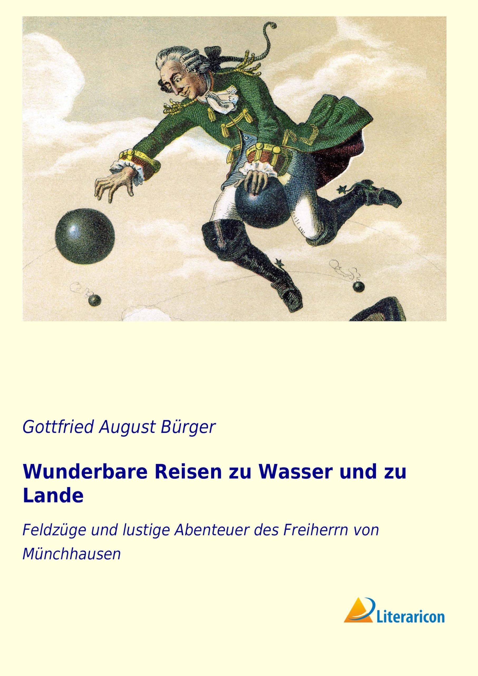 Wunderbare Reisen zu Wasser und zu Lande: Feldzüge und lustige Abenteuer des Freiherrn von Münchhausen Fairy Tales & Legends