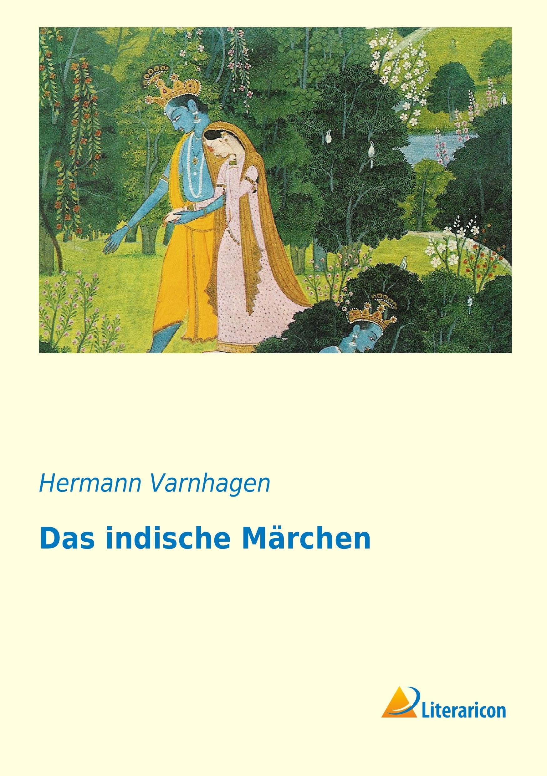 Das indische Märchen: auf seiner Wanderung durch die asiatischen und europäischen Literaturen Fairy Tales & Legends