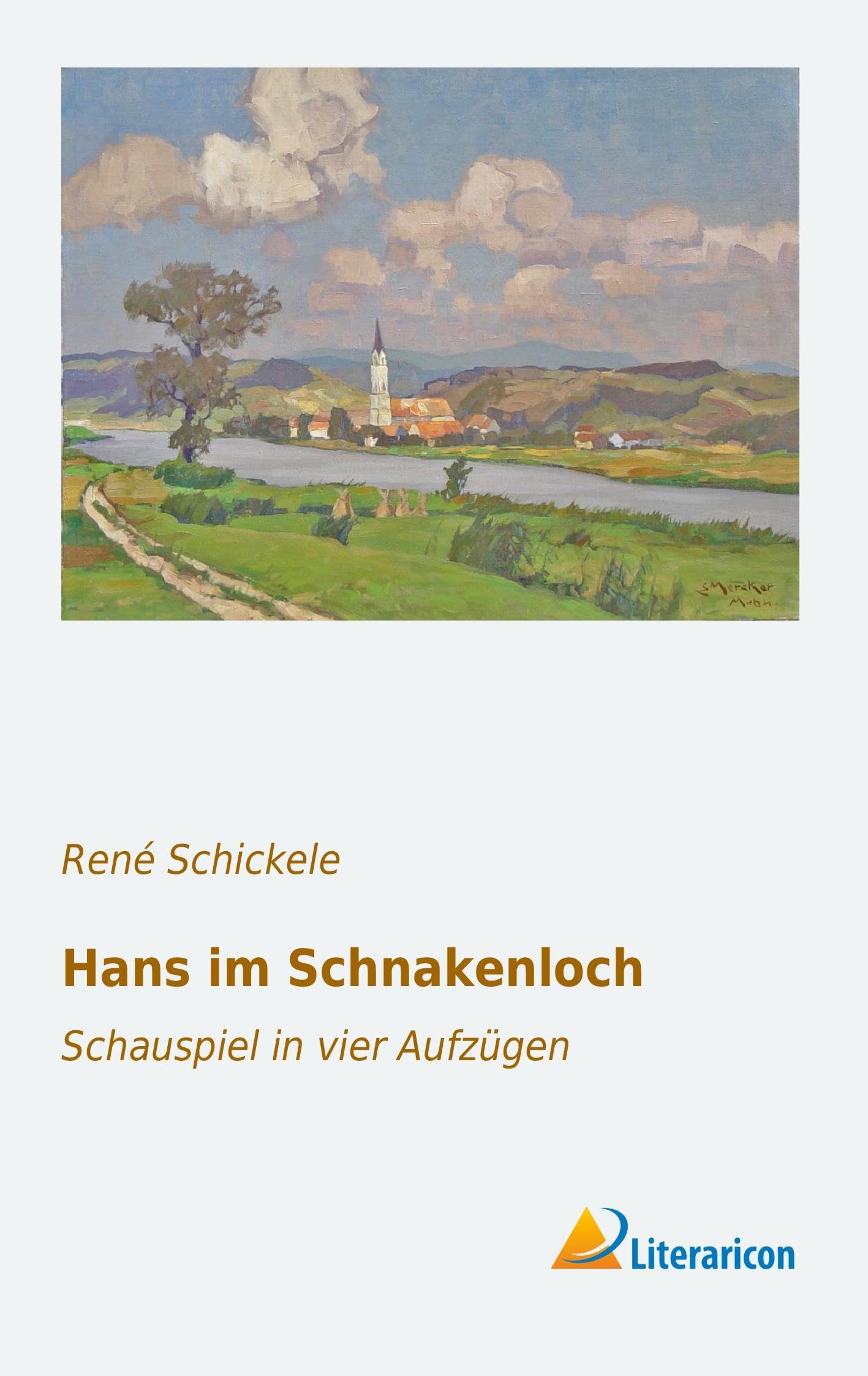 Hans im Schnakenloch: Schauspiel in vier Aufzügen Drama