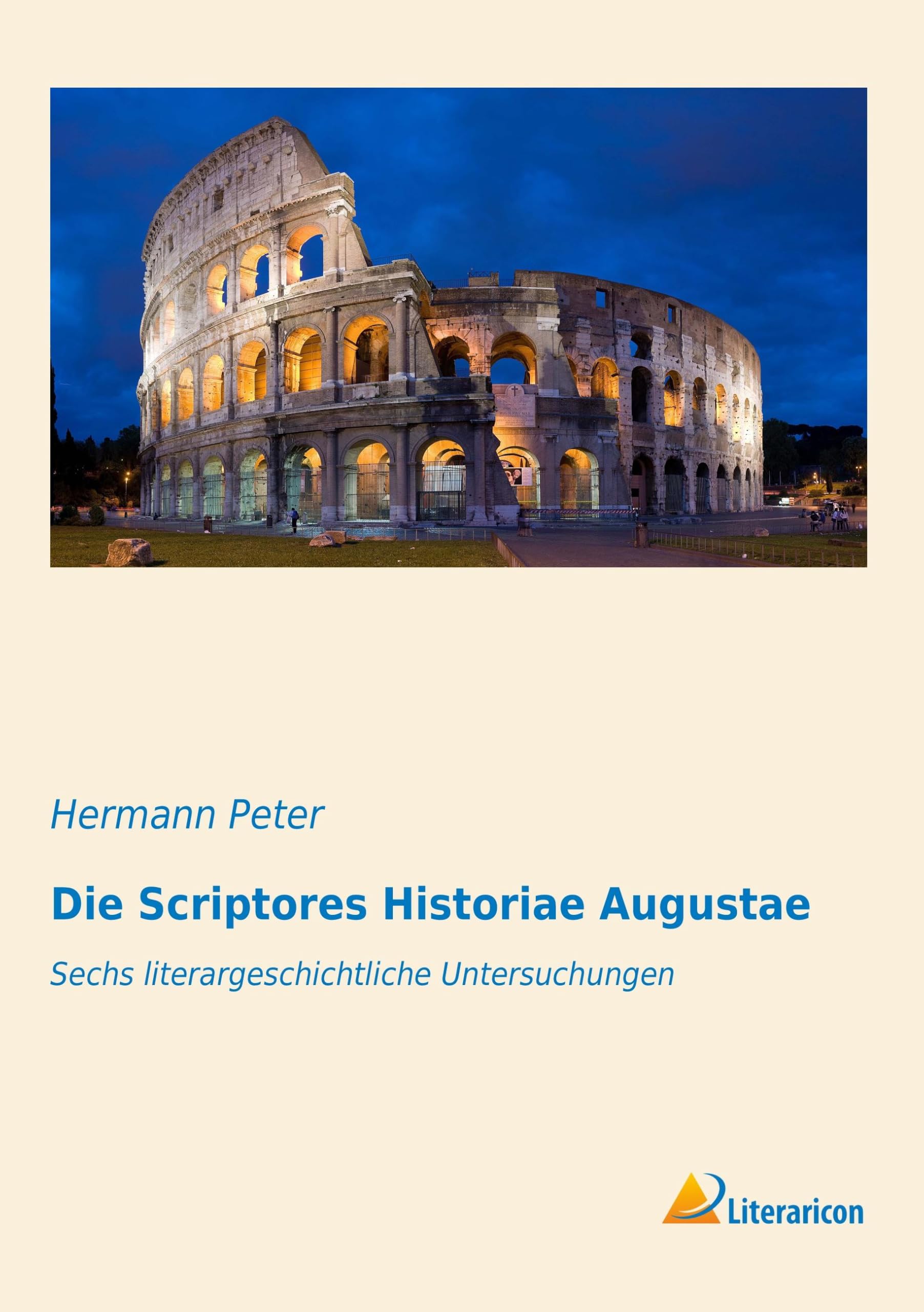 Die Scriptores Historiae Augustae: Sechs literargeschichtliche Untersuchungen Politics & History