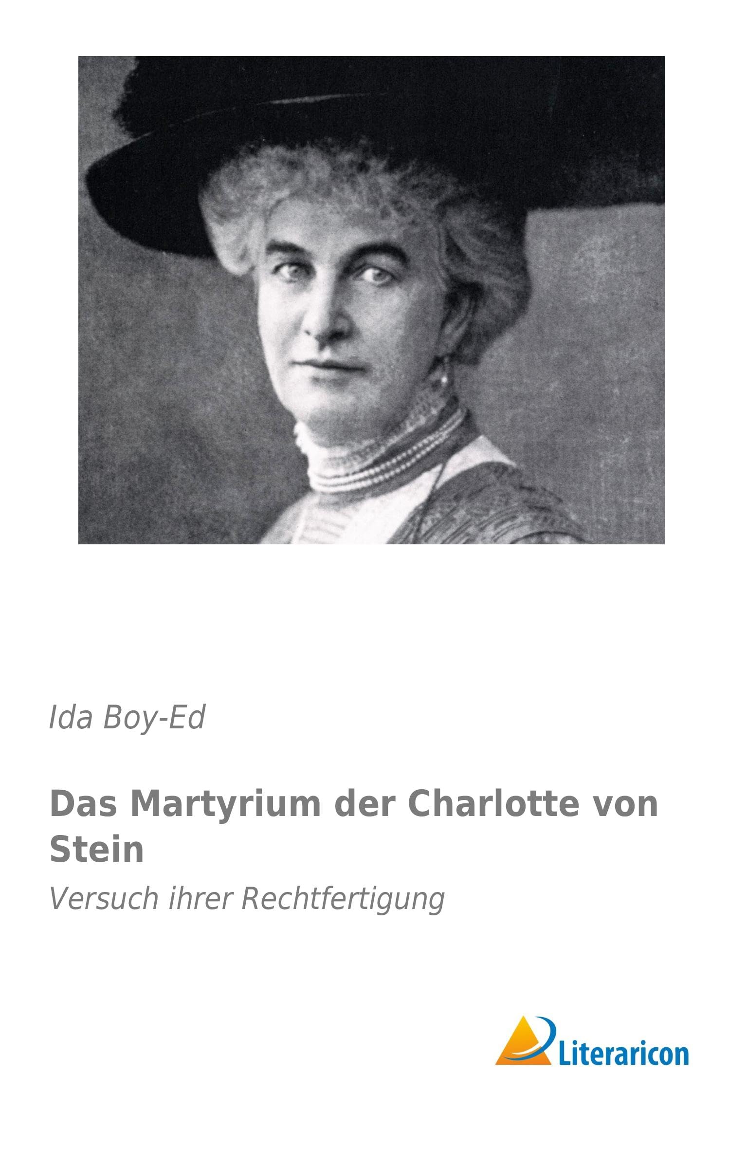 Das Martyrium der Charlotte von Stein: Versuch ihrer Rechtfertigung Classics