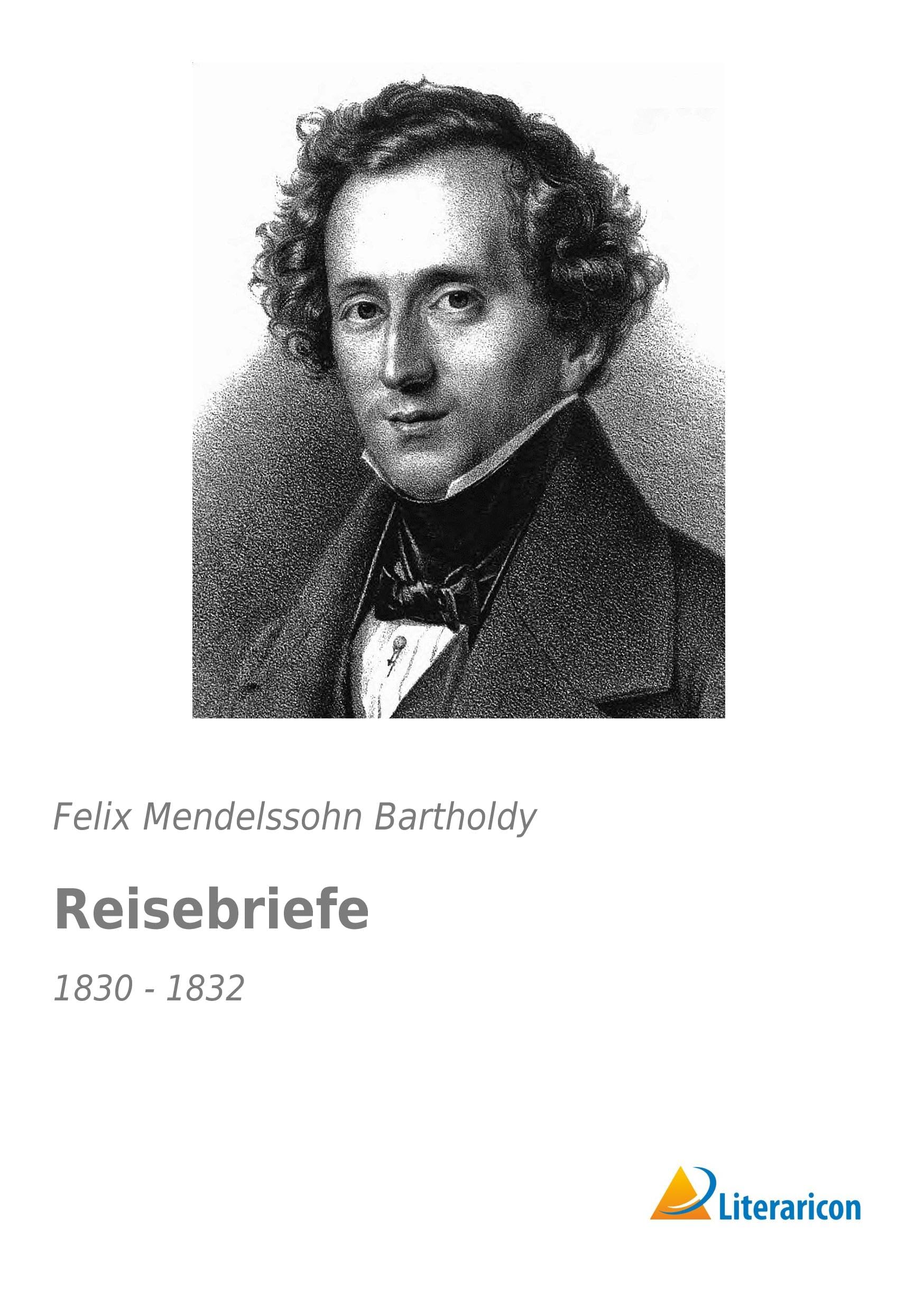 Reisebriefe: 1830 - 1832 Essays & Short Stories