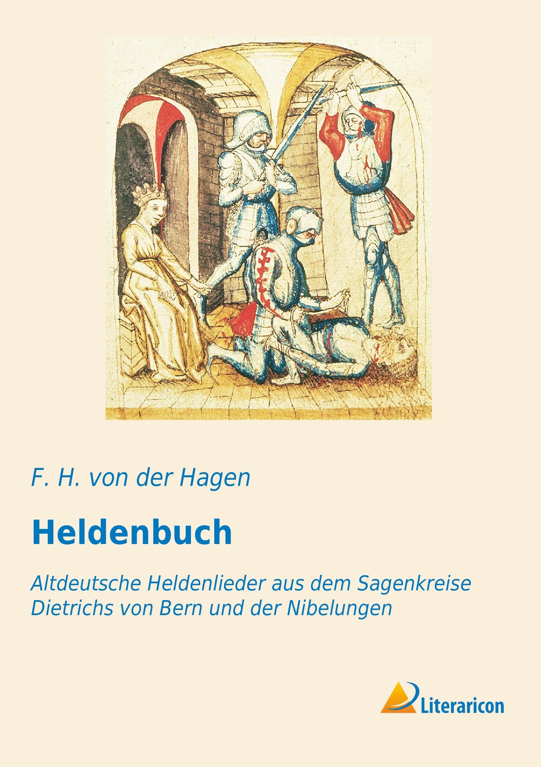 Heldenbuch: Altdeutsche Heldenlieder aus dem Sagenkreise Dietrichs von Bern und der Nibelungen Poetry