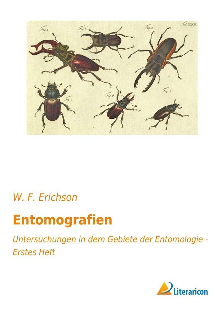 Entomografien: Untersuchungen in dem Gebiete der Entomologie - Erstes Heft Mathematics
