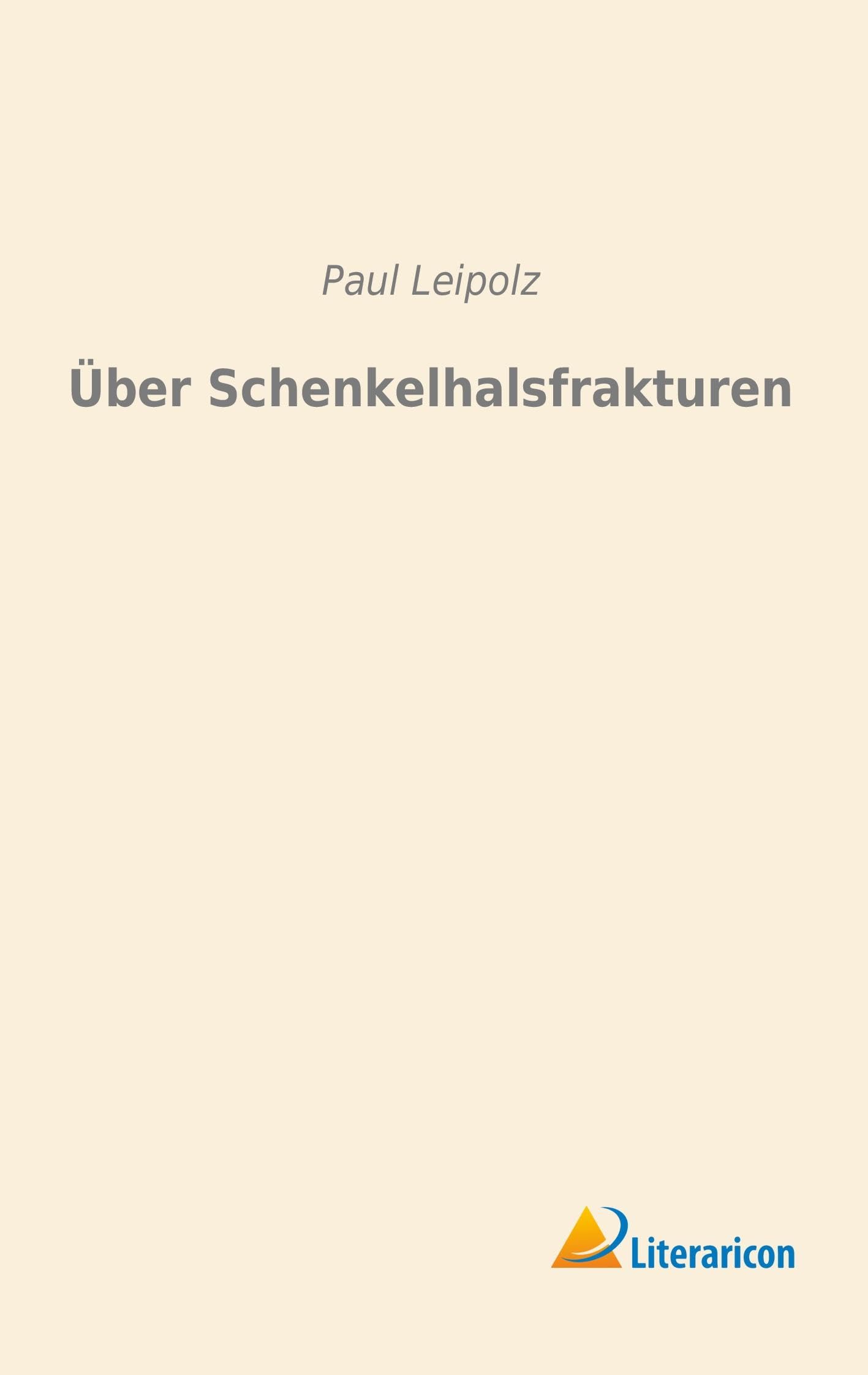 Über Schenkelhalsfrakturen (German Edition) Medicine