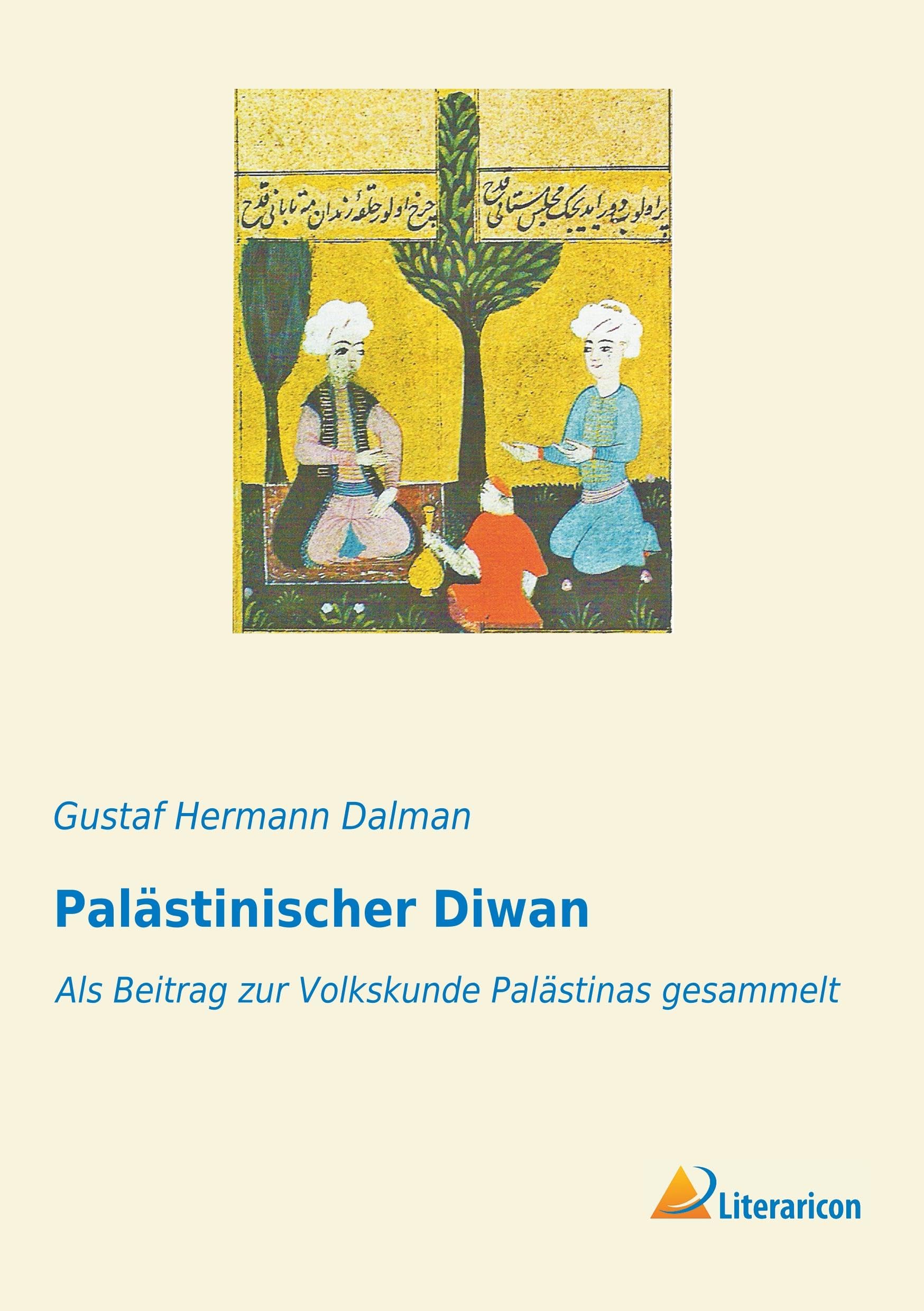 Palästinischer Diwan: Als Beitrag zur Volkskunde Palästinas gesammelt Contemporary literature