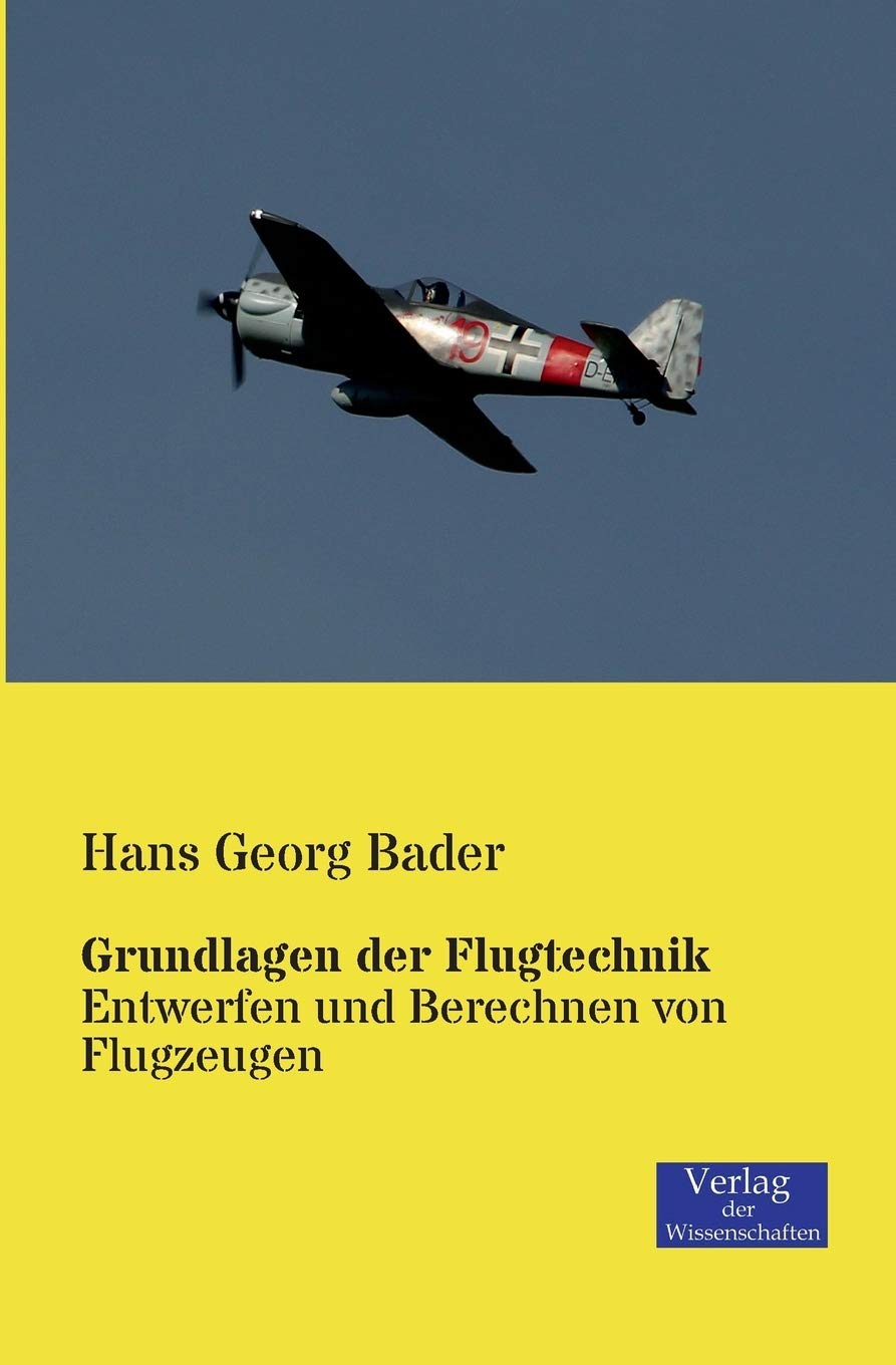 Grundlagen der Flugtechnik: Entwerfen und Berechnen von Flugzeugen Leisure, Home & Garden