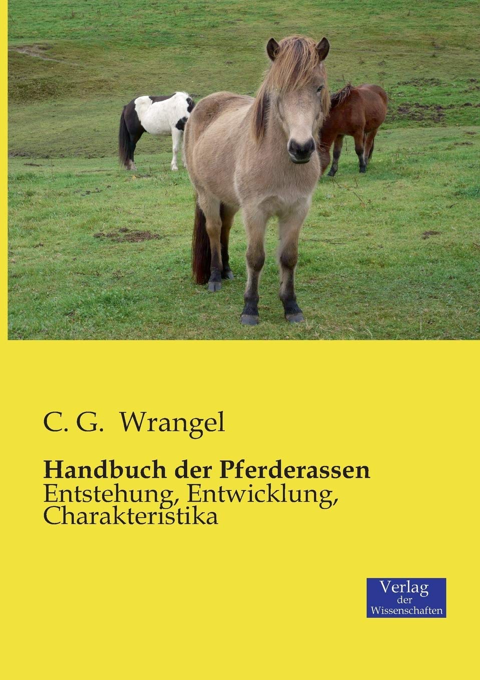 Handbuch der Pferderassen: Entstehung, Entwicklung, Charakteristika Pets