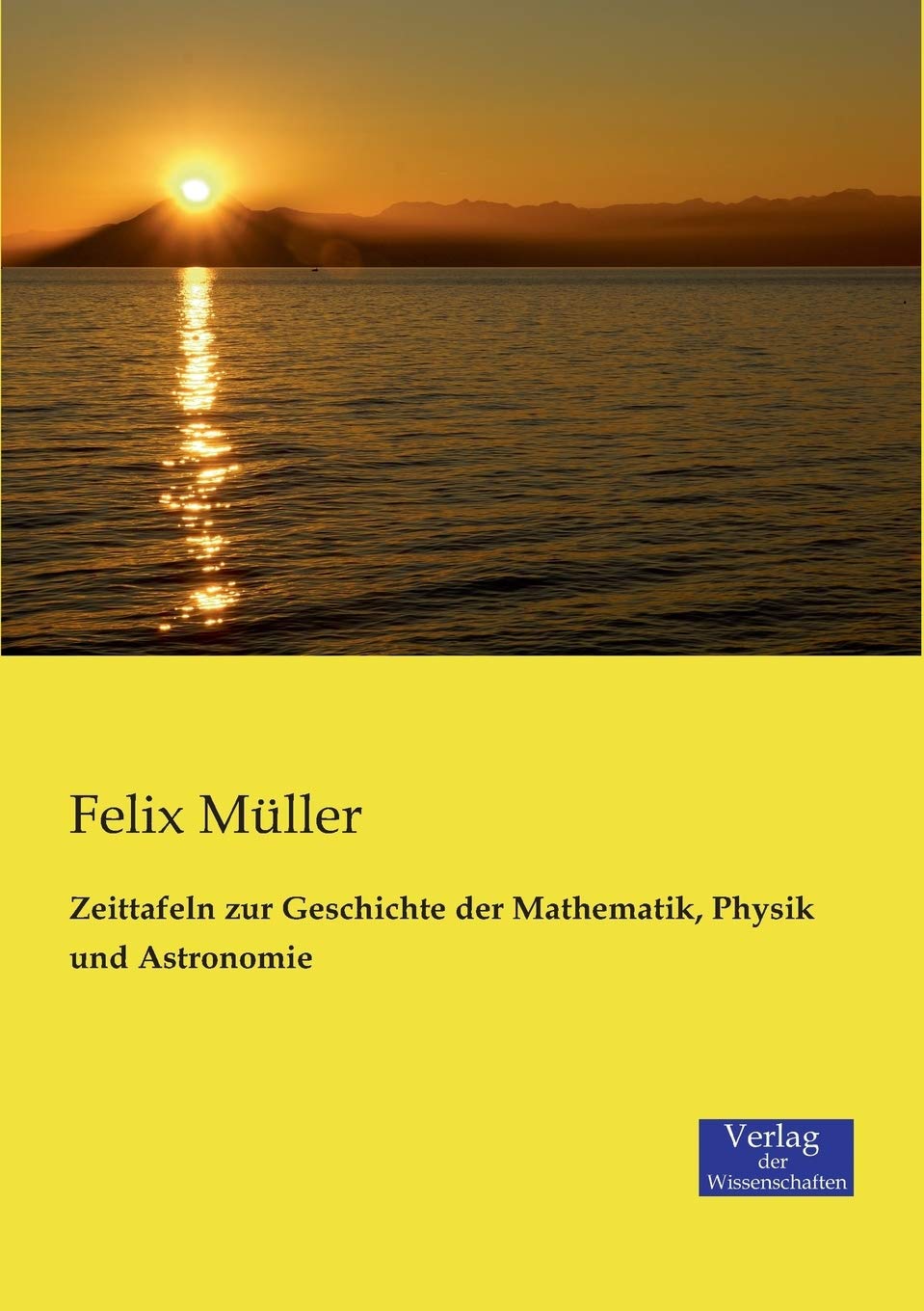 Zeittafeln zur Geschichte der Mathematik, Physik und Astronomie Business & Technology