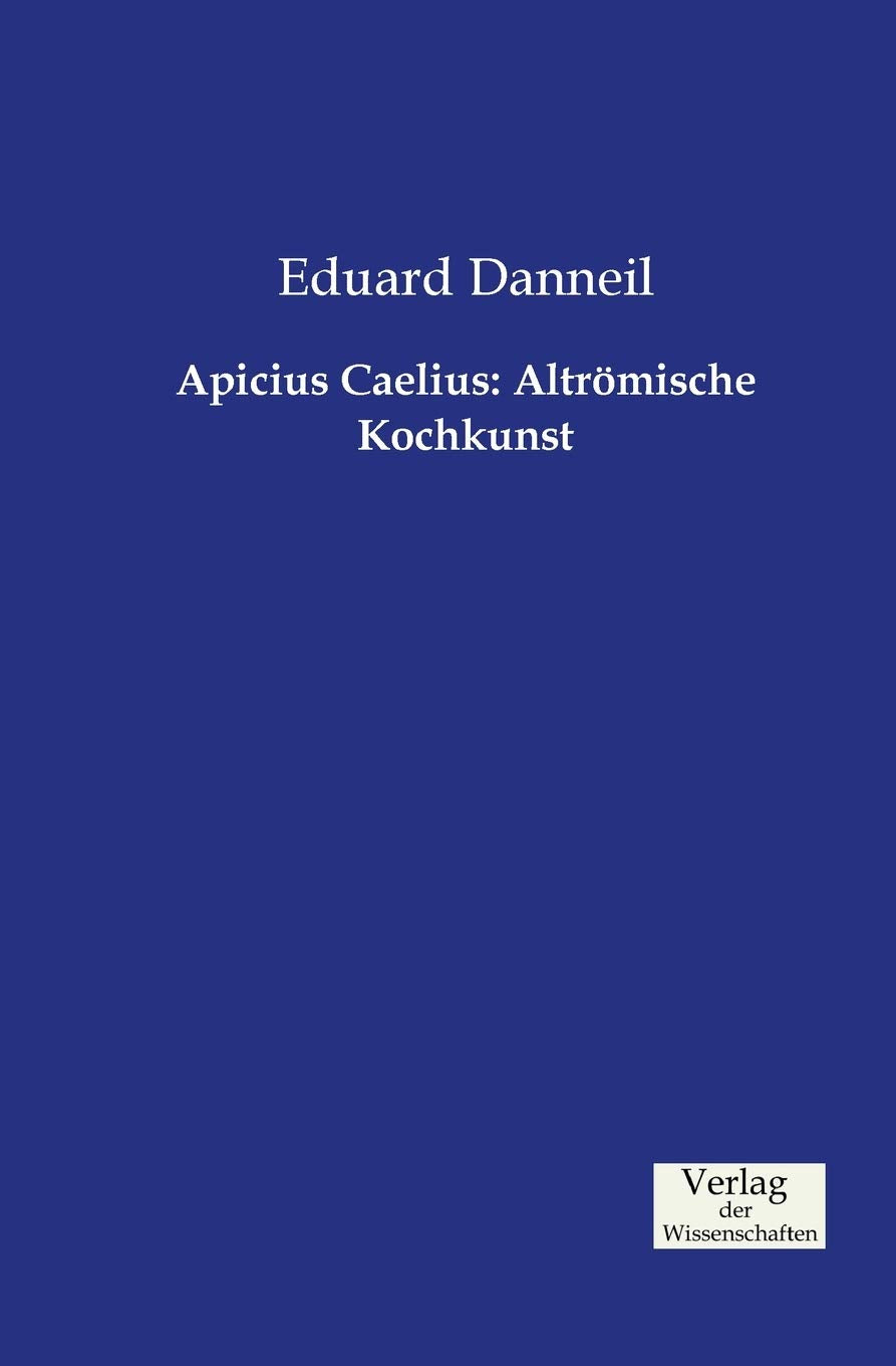 Apicius Caelius: Altrömische Kochkunst Leisure, Home & Garden