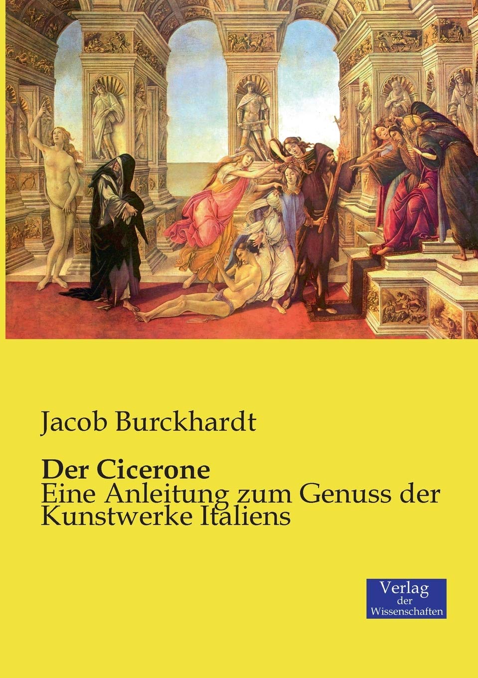Der Cicerone: Eine Anleitung zum Genuss der Kunstwerke Italiens Architecture