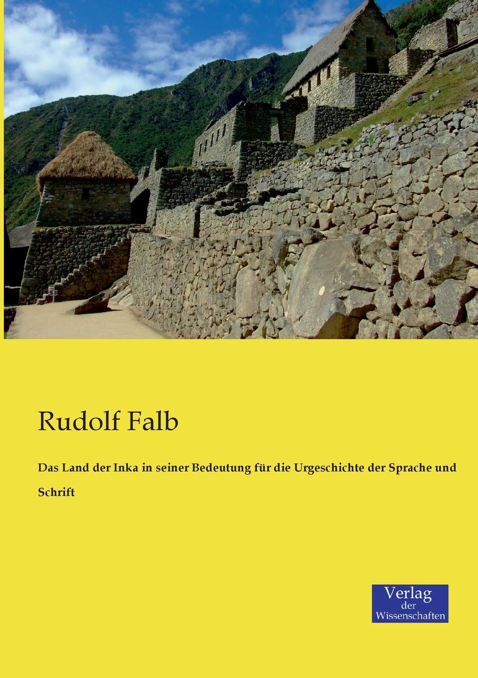 Das Land der Inka in seiner Bedeutung für die Urgeschichte der Sprache und Schrift Politics & History