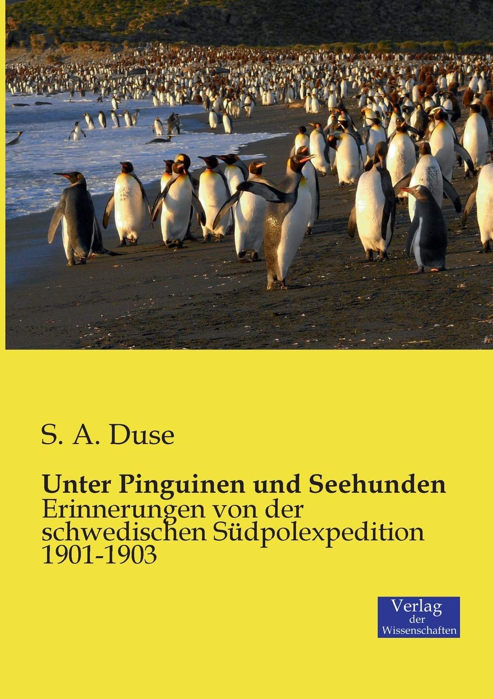 Unter Pinguinen und Seehunden: Erinnerungen von der schwedischen Südpolexpedition 1901-1903 Mathematics