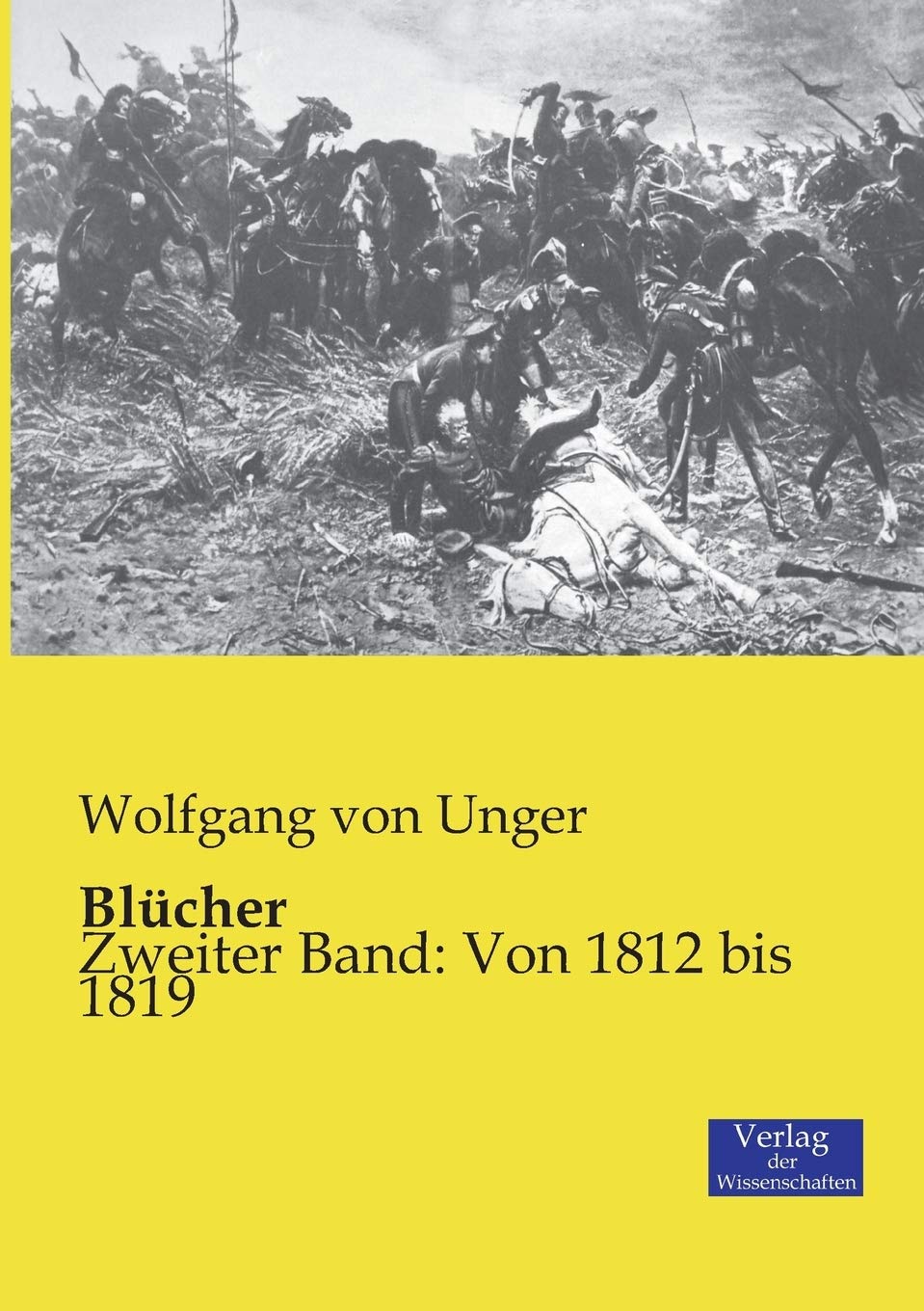 Blücher: Zweiter Band: Von 1812 bis 1819 Social Sciences