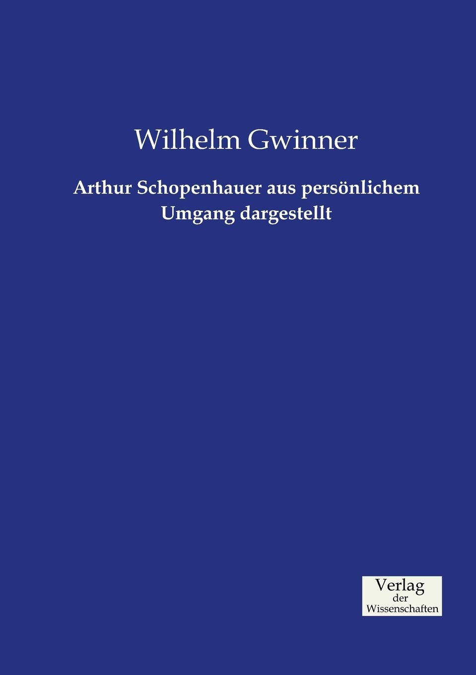 Arthur Schopenhauer aus persönlichem Umgang dargestellt Philosophy