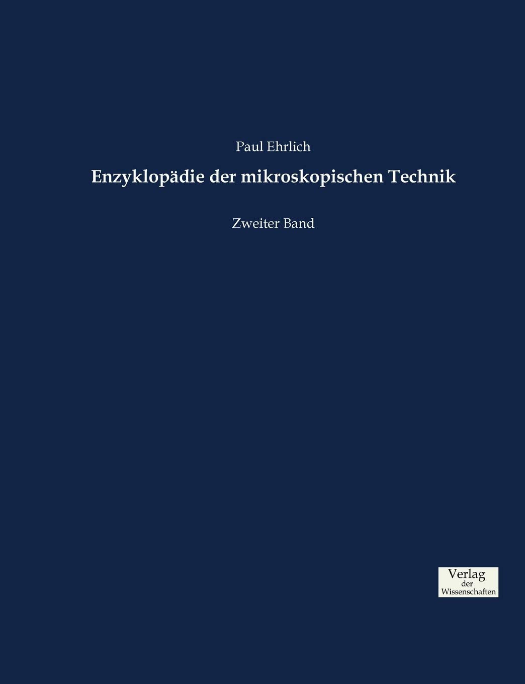 Enzyklopädie der mikroskopischen Technik: Zweiter Band General education
