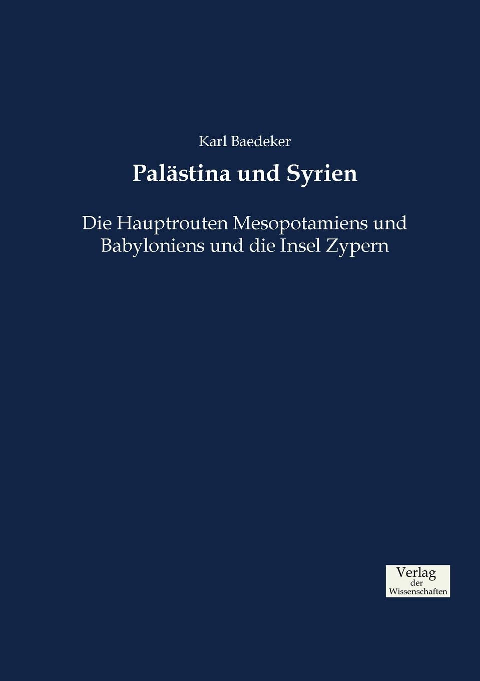 Palästina und Syrien: Die Hauptrouten Mesopotamiens und Babyloniens und die Insel Zypern Hobbies & Crafts