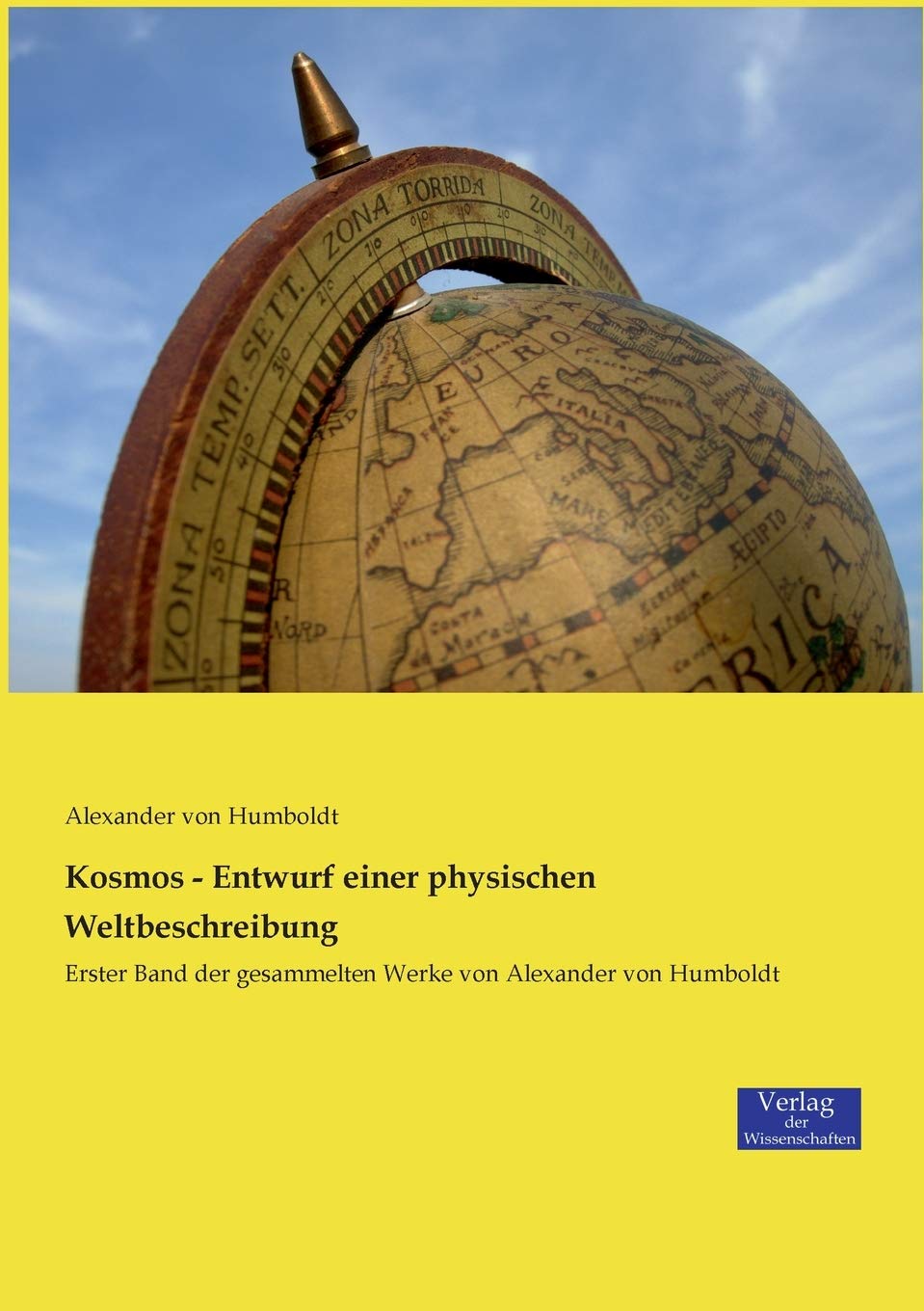 Kosmos - Entwurf einer physischen Weltbeschreibung: Erster Band der gesammelten Werke von Alexander von Humboldt Natural Sciences
