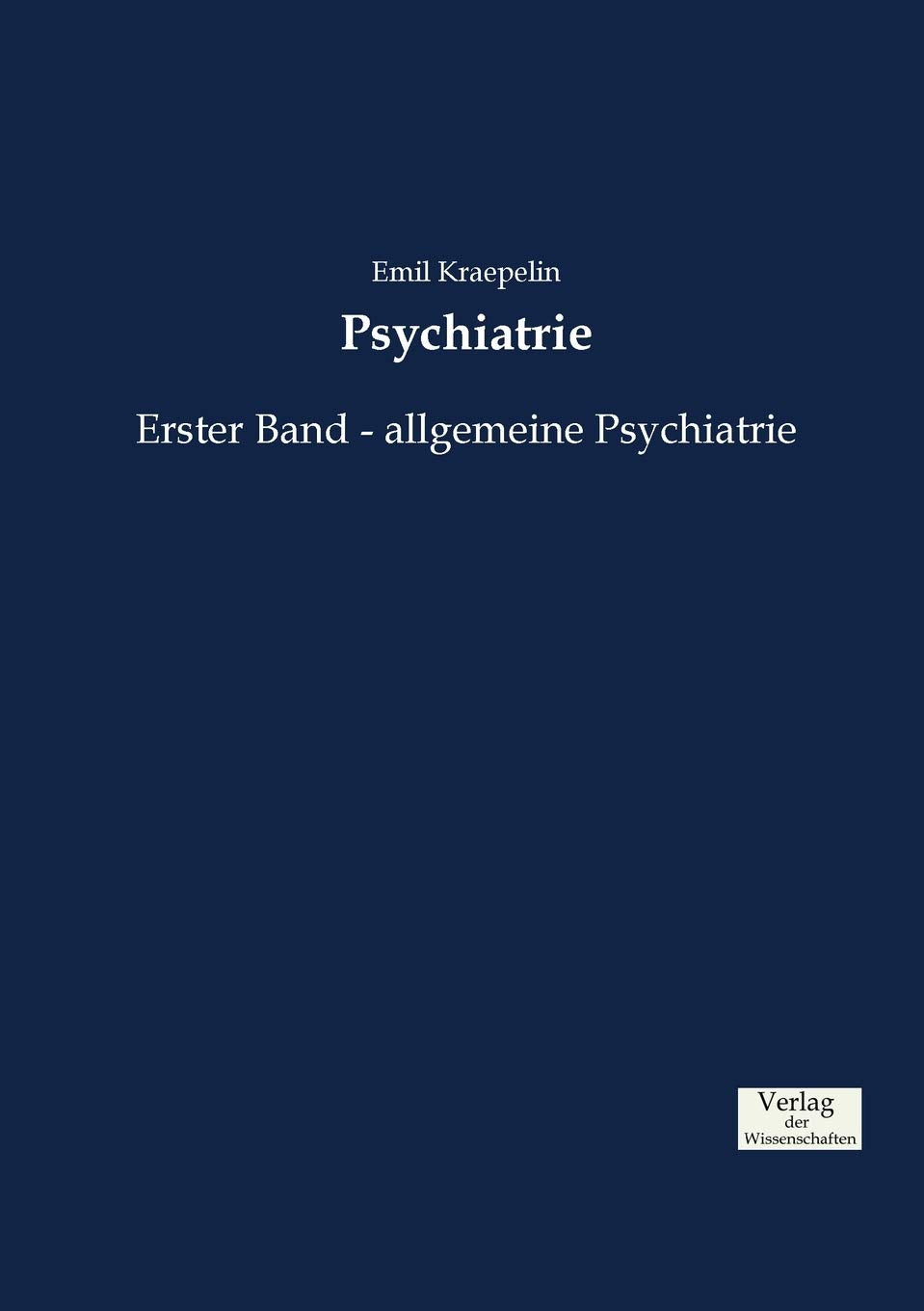 Psychiatrie: Erster Band - allgemeine Psychiatrie Medicine