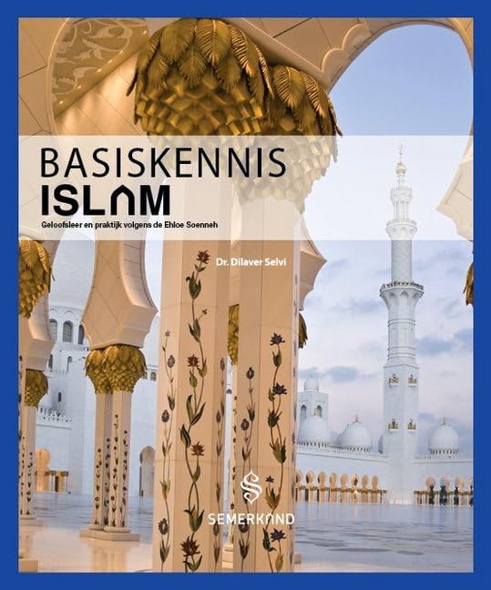 Basiskennis Islam: Geloofsleer en praktijk volgens de Ehloe Soenneh Religion & Esotericism