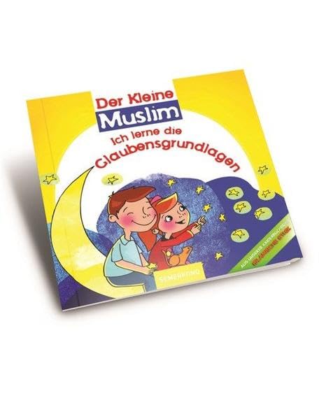 Der Kleine Muslim: Ich lerne die Glaubensgrundlagen: Ich lerne die Glaubensgrundlagen Religion & Esotericism