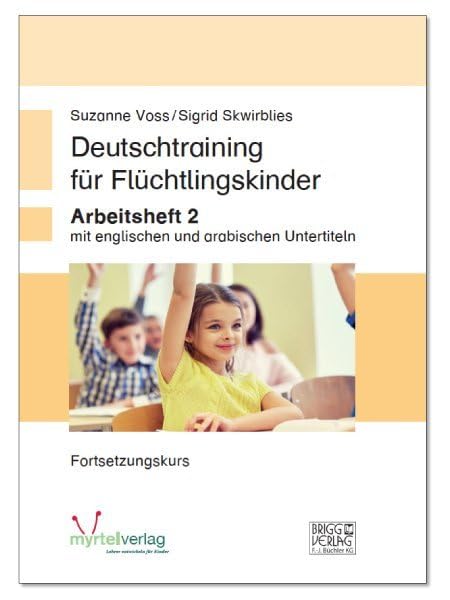 Deutschtraining für Flüchtlingskinder 2: Arbeitsheft mit englischen und arabischen Untertiteln - Fortsetzungskurs Foreign Languages ​​& Dictionaries