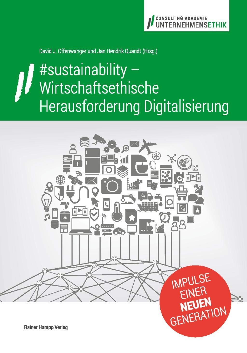 #sustainability – Wirtschaftsethische Herausforderung Digitalisierung: Impulse einer neuen Generation Law