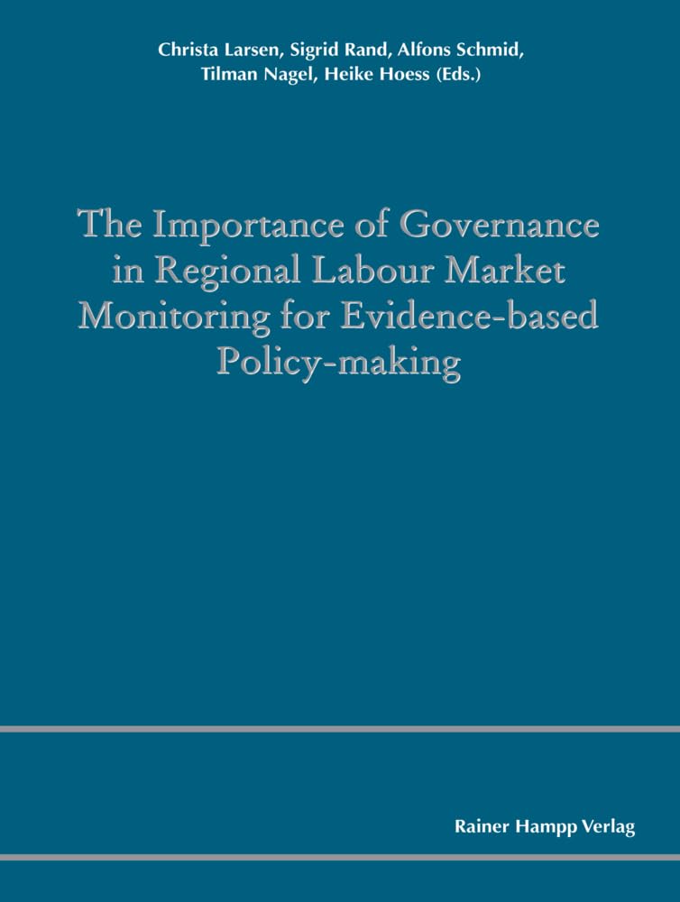 The Importance of Governance in Regional Labour Market Monitoring for Evidence-based Policy-Making (Comparative and Transnational Perspectives on ... Regional and Local Labour Market Monitoring) Law