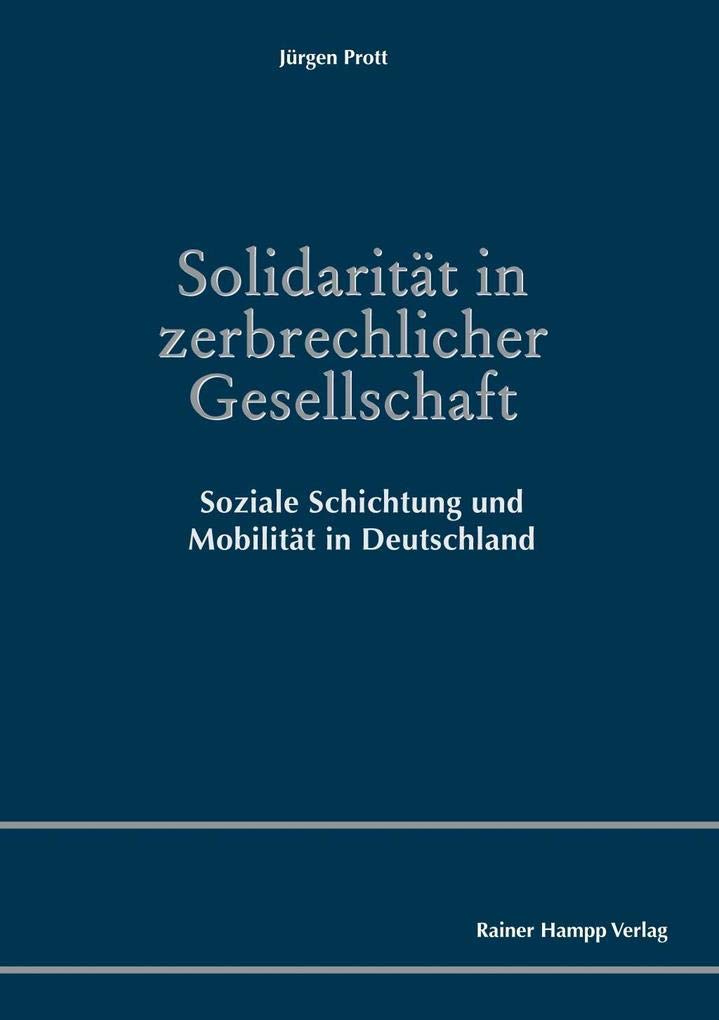 Solidarität in zerbrechlicher Gesellschaft: Soziale Schichtung und Mobilität in Deutschland Law