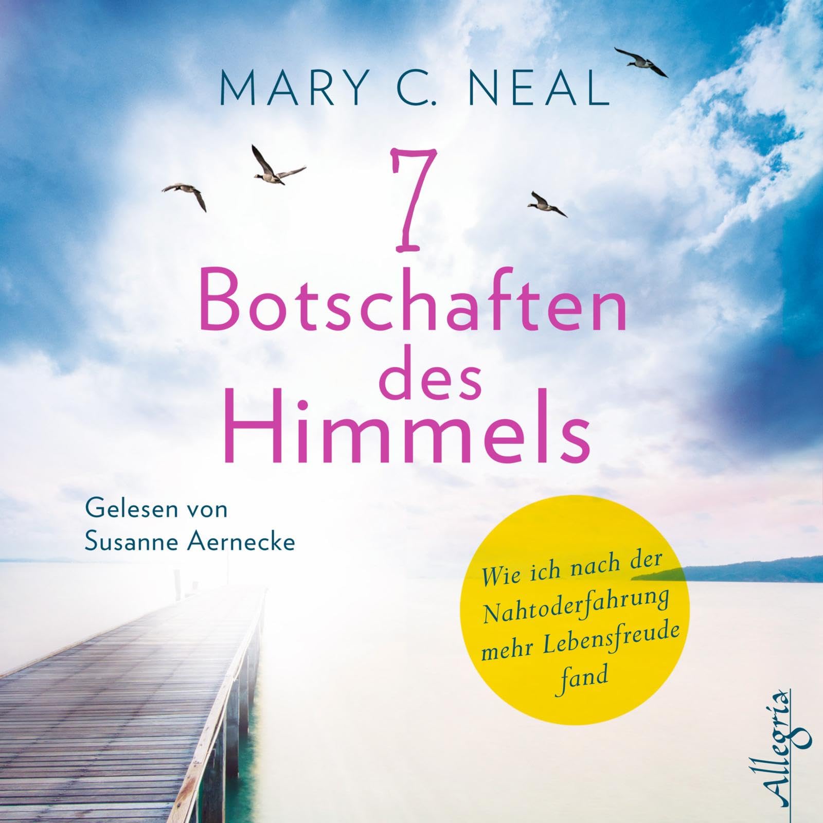 7 Botschaften des Himmels: Wie ich nach der Nahtoderfahrung mehr Lebensfreude fand: 5 CDs Contemporary literature