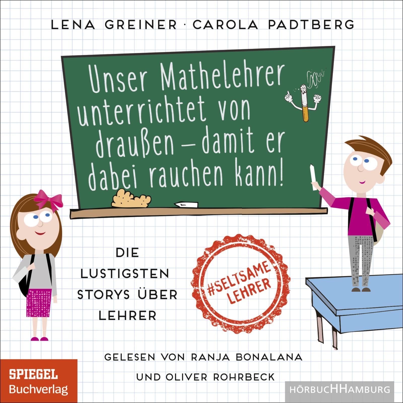 Unser Mathelehrer unterrichtet von draußen – damit er dabei rauchen kann!: Die lustigsten Storys über Lehrer: 1 CD Humour & Satire