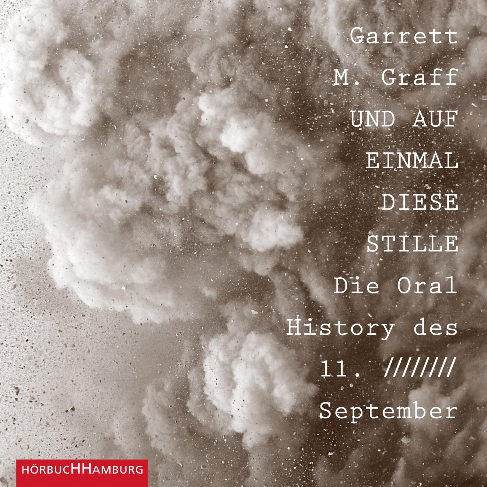 Und auf einmal diese Stille.: Die Oral History des 11. September: 3 CDs Politics & History