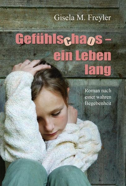 Gefühlschaos – ein Leben lang: Roman nach einer wahren Begebenheit Social Sciences