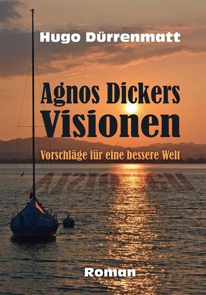 Agnos Dickers Visionen: Vorschläge für eine bessere Welt Contemporary literature