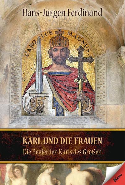 Karl und die Frauen: Die Begierden Karls des Großen Contemporary literature