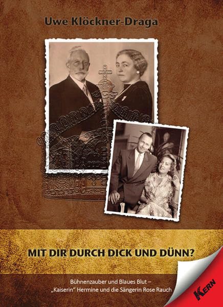 Mit dir durch dick und dünn?: Bühnenzauber und Blaues Blut - "Kaiserin" Hermine und die Sängerin Rose Rauch Politics & Society