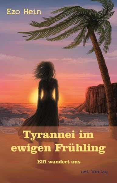 Tyrannei im ewigen Frühling - Elfi wandert aus Contemporary literature