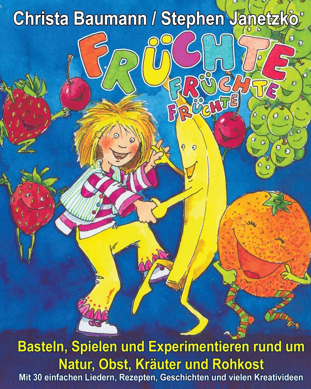 Früchte, Früchte, Früchte - Basteln, Spielen und Experimentieren rund um Natur, Obst, Kräuter und Rohkost book
