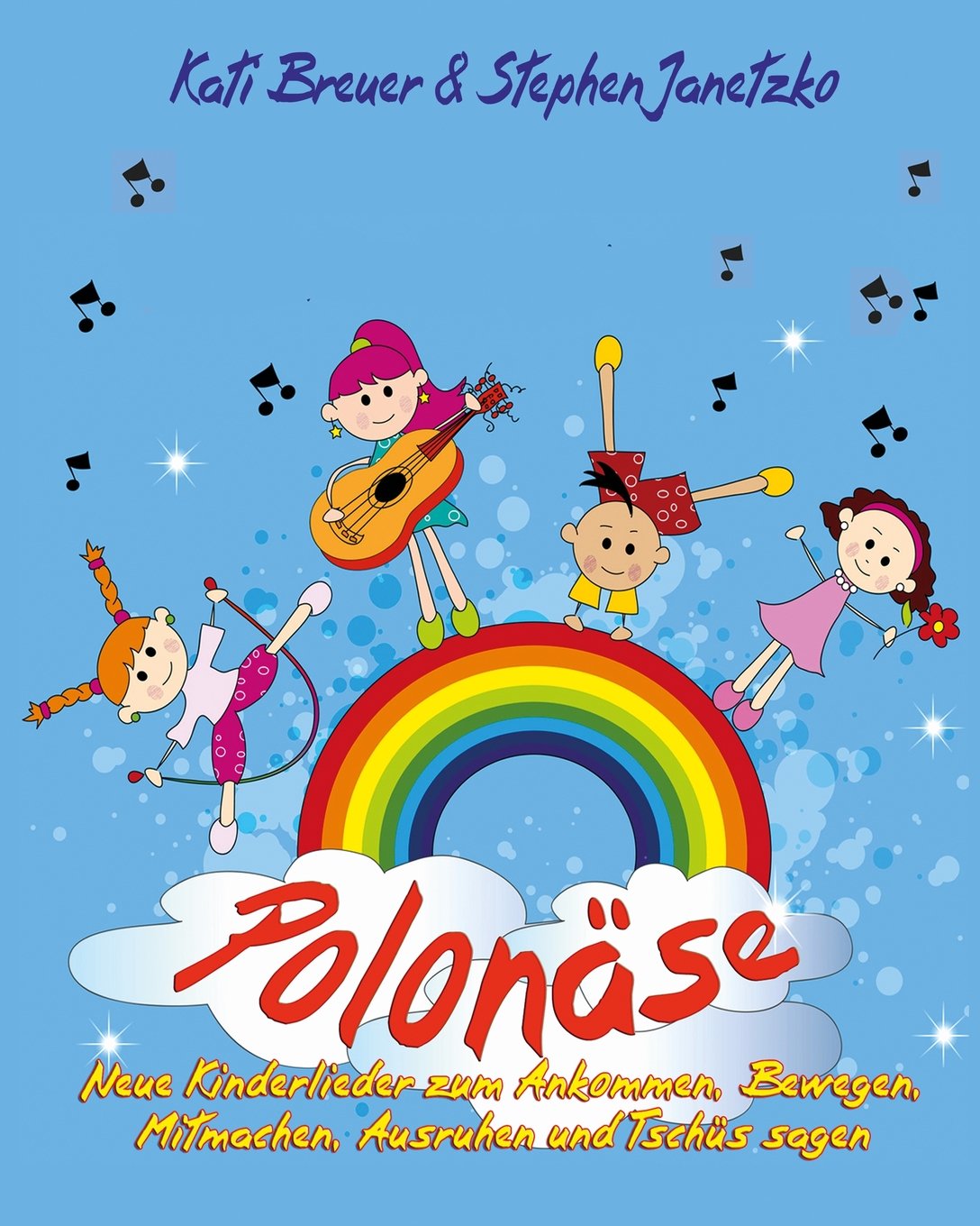 Polonäse - Neue Kinderlieder zum Ankommen, Bewegen, Mitmachen, Ausruhen und Tschüs sagen: Das Liederbuch mit allen Texten, Noten und Gitarrengriffen zum Mitsingen und Mitspielen Sheet Music