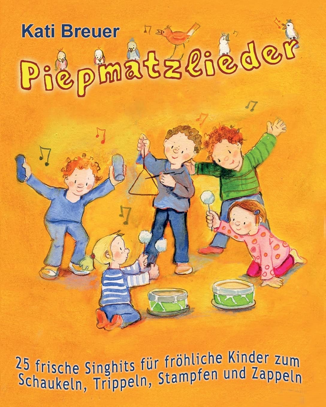 Piepmatzlieder - 25 frische Singhits für fröhliche Kinder zum Schaukeln, Trippeln, Stampfen und Zappeln: Das Liederbuch mit allen Texten, Noten und Gitarrengriffen zum Mitsingen und Mitspielen Sheet Music